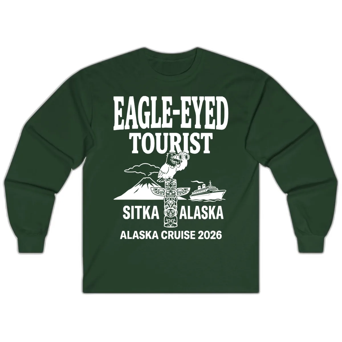 Eagle-Eyed Tourist Sitka Alaska Long Sleeve in Forest Green