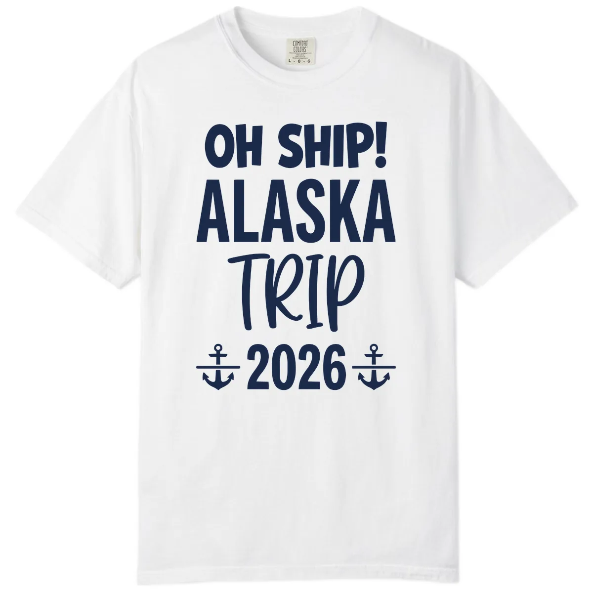 Oh Ship Alaska Trip 2026 Comfort Color in White