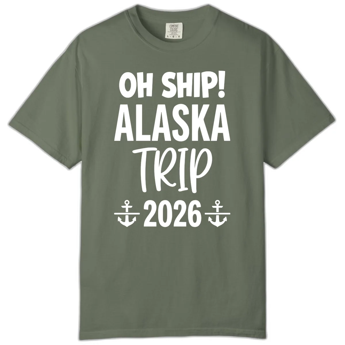 Oh Ship Alaska Trip 2026 Comfort Color in Moss
