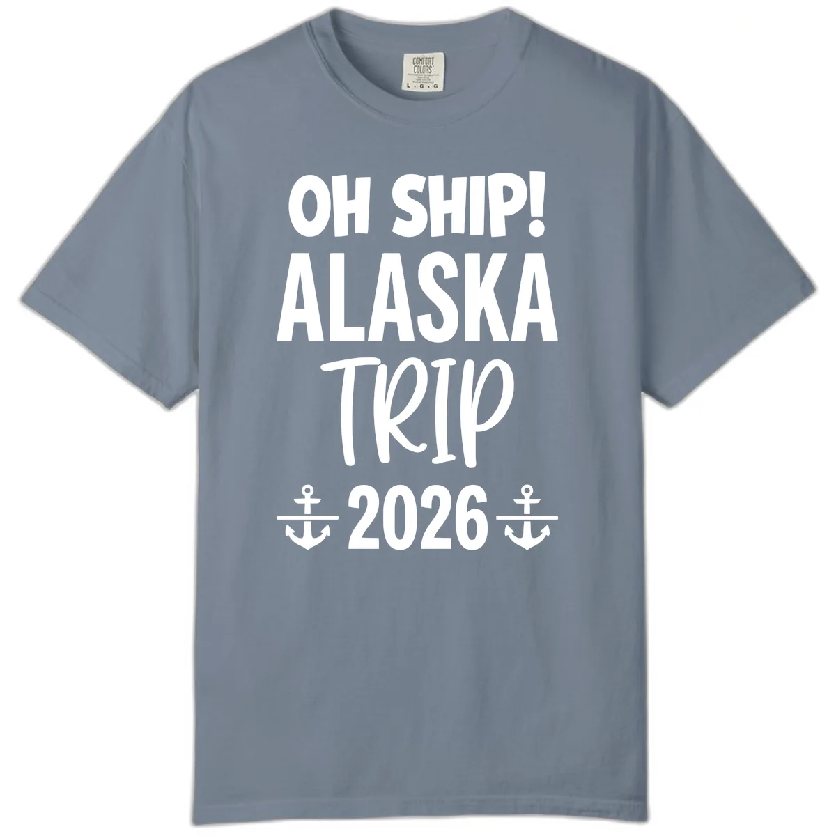 Oh Ship Alaska Trip 2026 Comfort Color in Blue Jean
