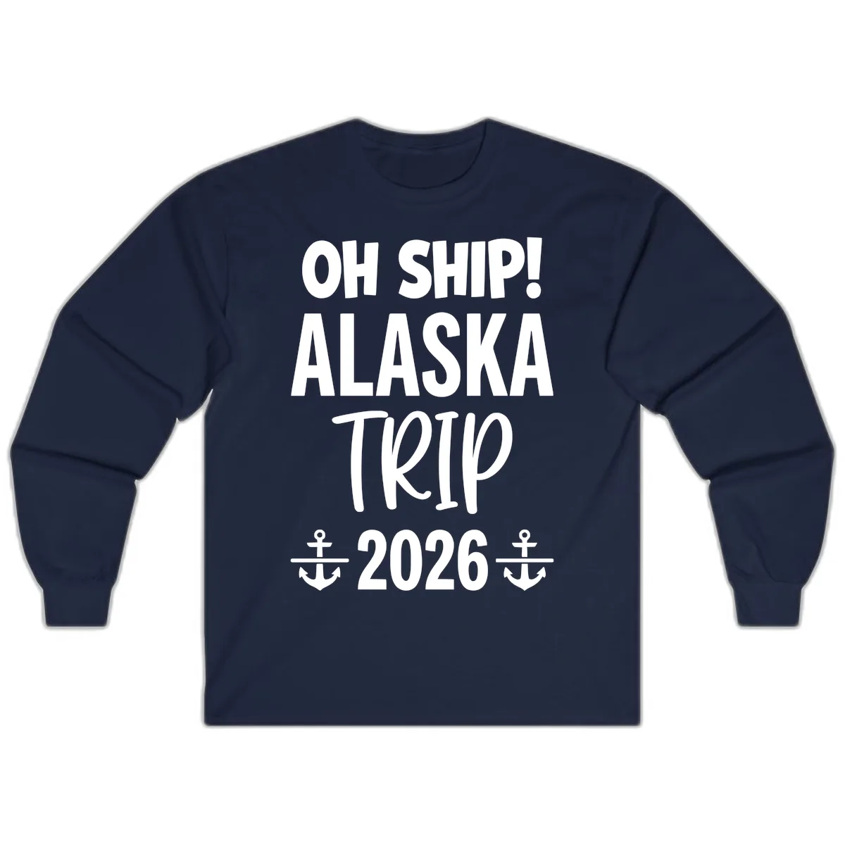 Oh Ship Alaska Trip 2026 Long Sleeve in Navy