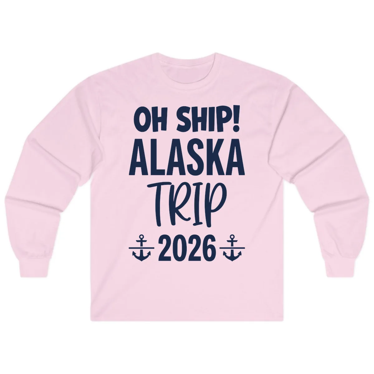 Oh Ship Alaska Trip 2026 Long Sleeve in Light Pink