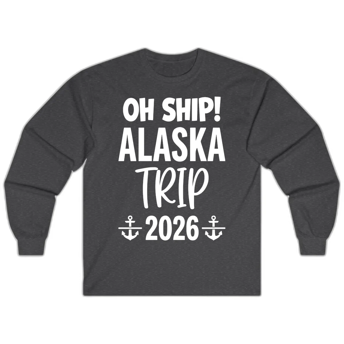 Oh Ship Alaska Trip 2026 Long Sleeve in Dark Heather