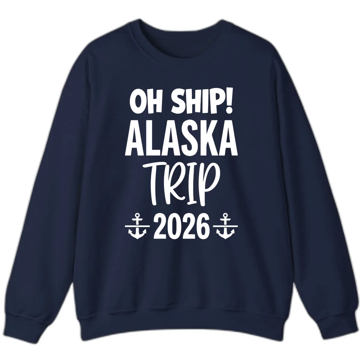 Oh Ship Alaska Trip 2026 Sweatshirt in Navy
