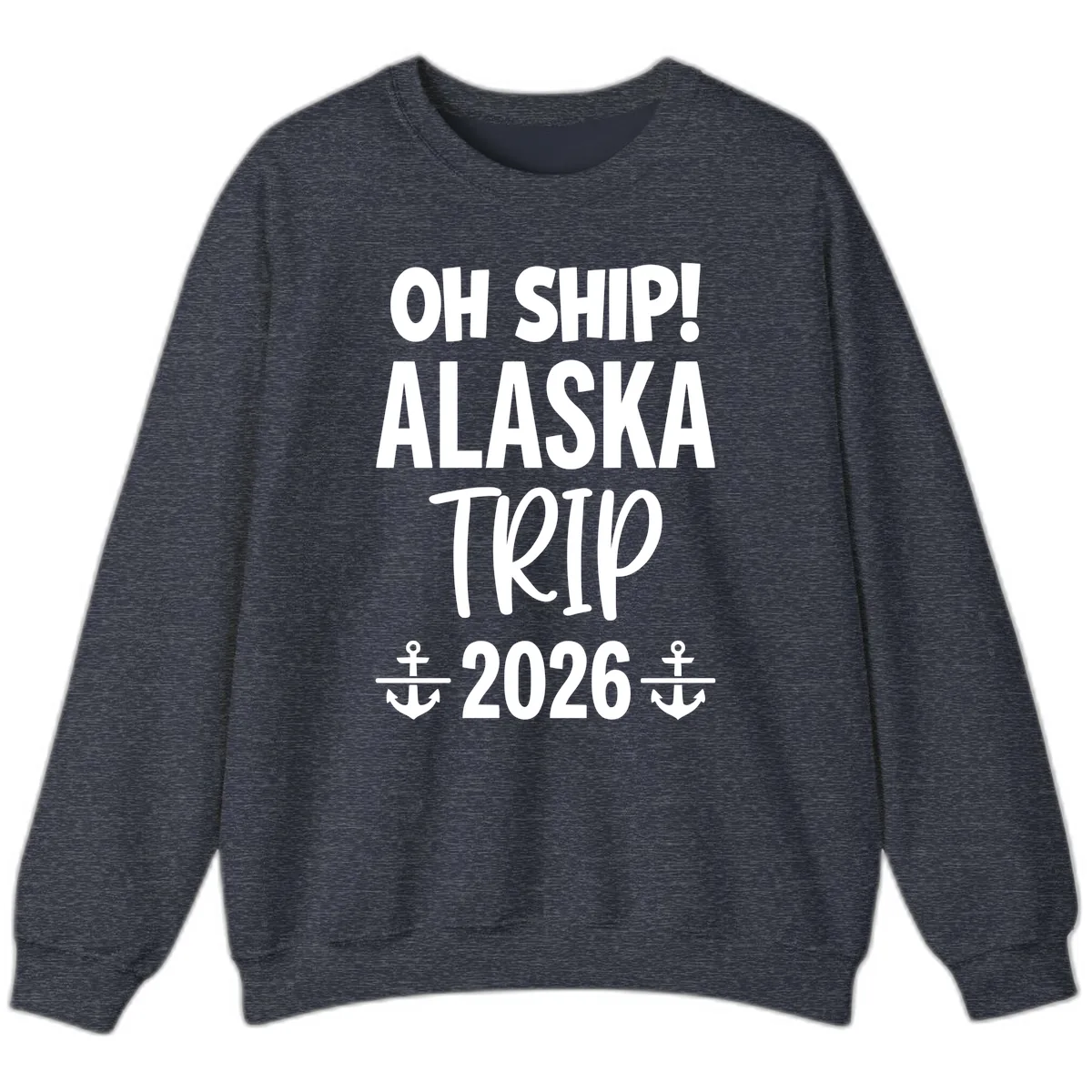 Oh Ship Alaska Trip 2026 Sweatshirt in Heather Sport Dark Navy