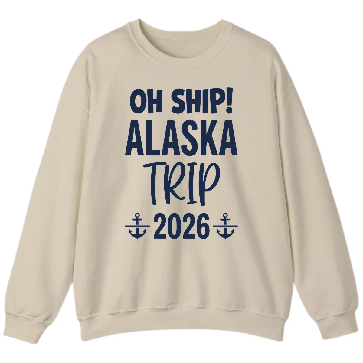 Oh Ship Alaska Trip 2026 Sweatshirt in Sand