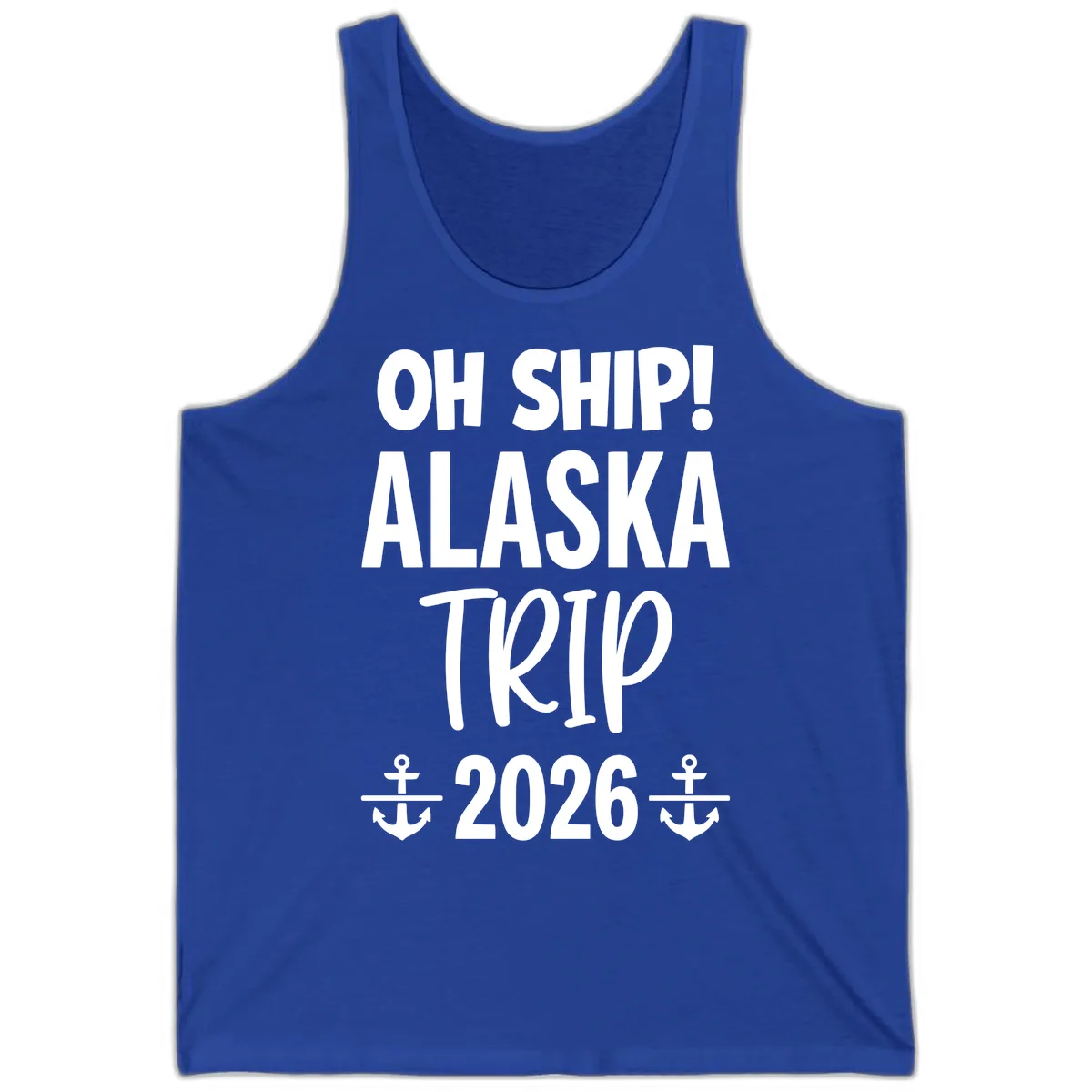 Oh Ship Alaska Trip 2026 Tank in True Royal