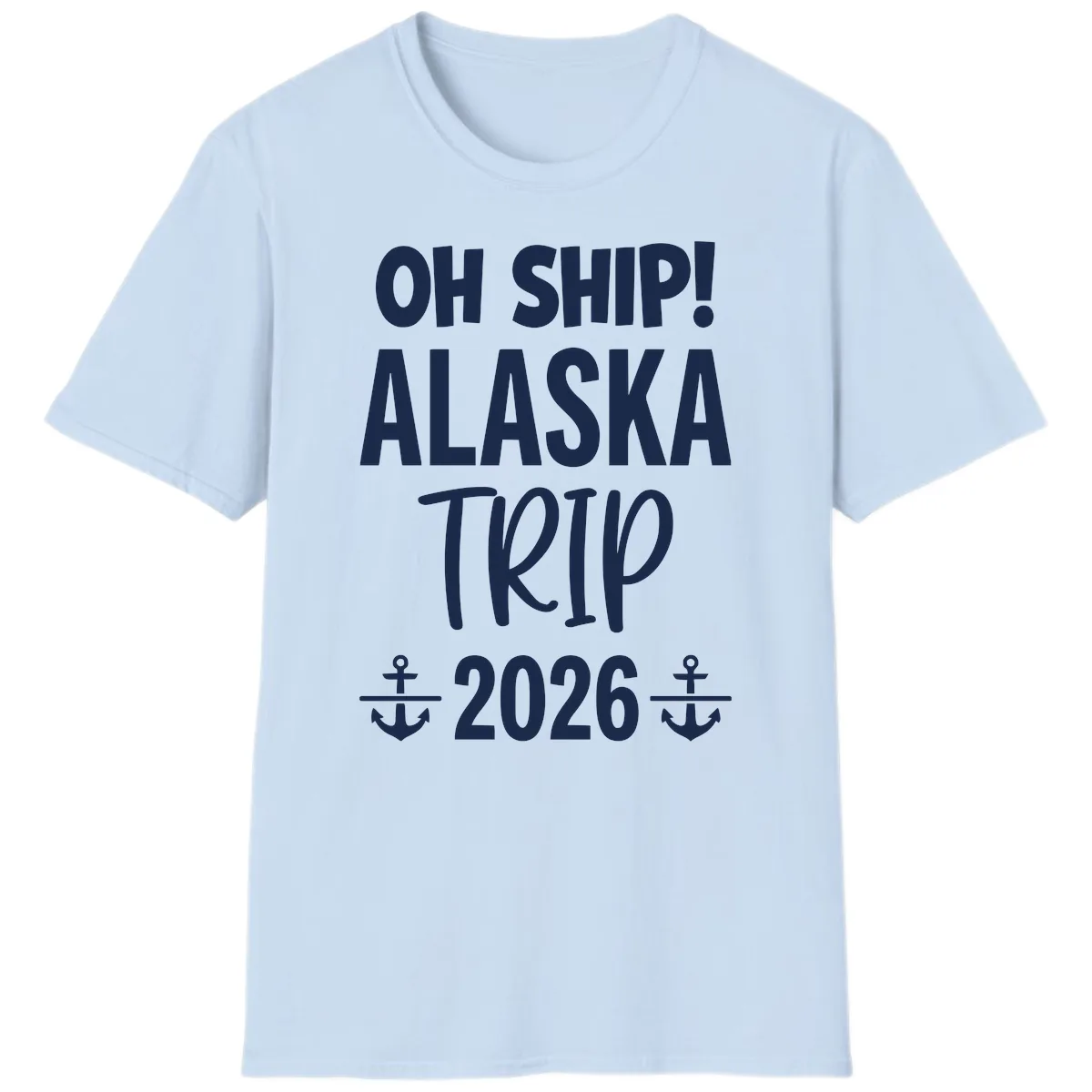 Oh Ship Alaska Trip 2026 T-Shirt in Light Blue
