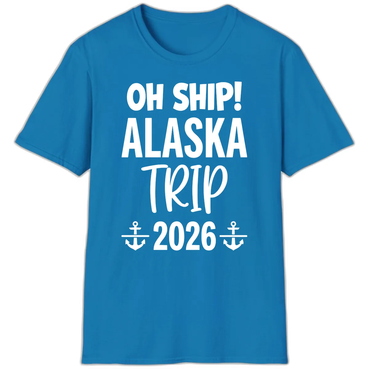 Oh Ship Alaska Trip 2026 T-Shirt in Sapphire