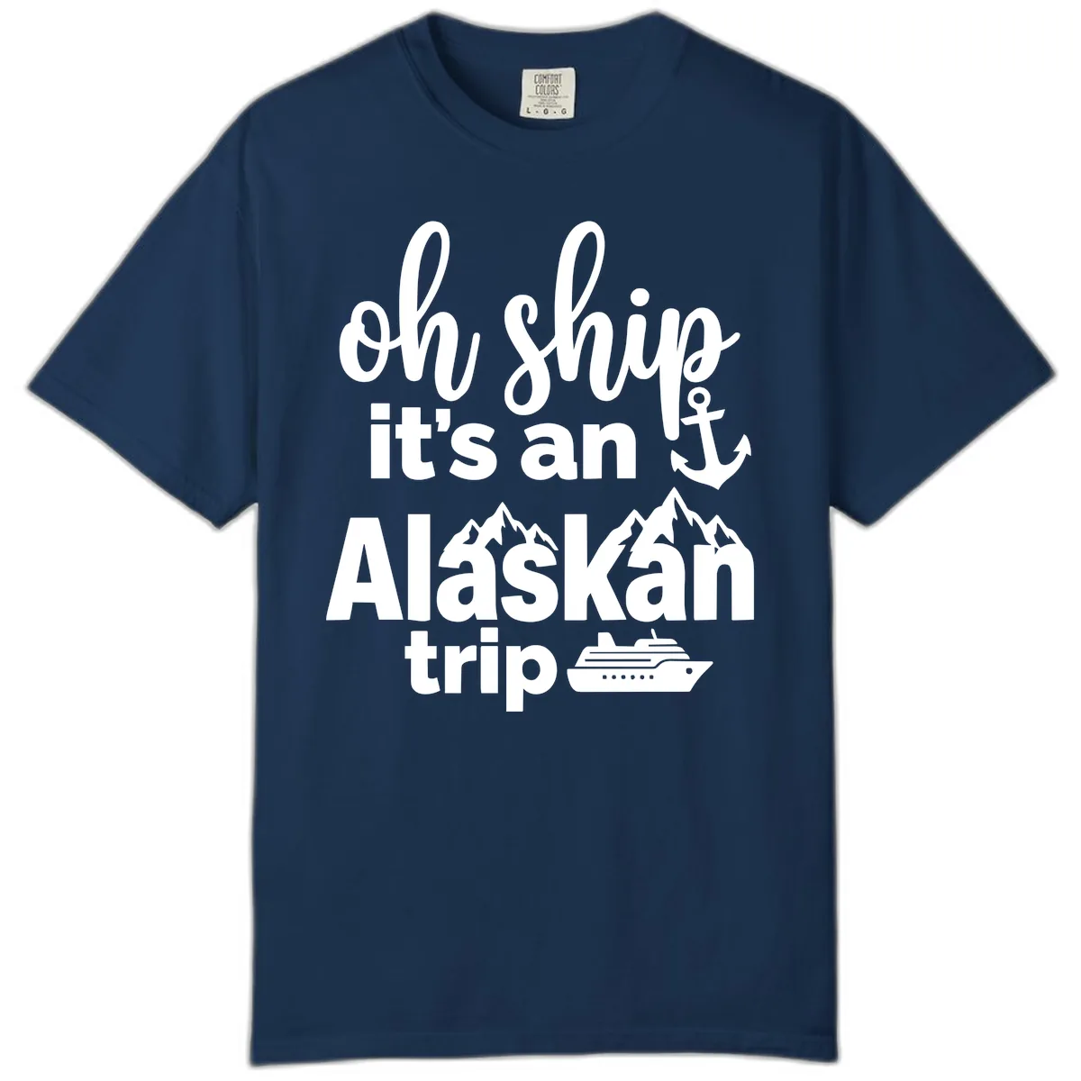 Oh Ship It's An Alaskan Trip Comfort Color in Navy