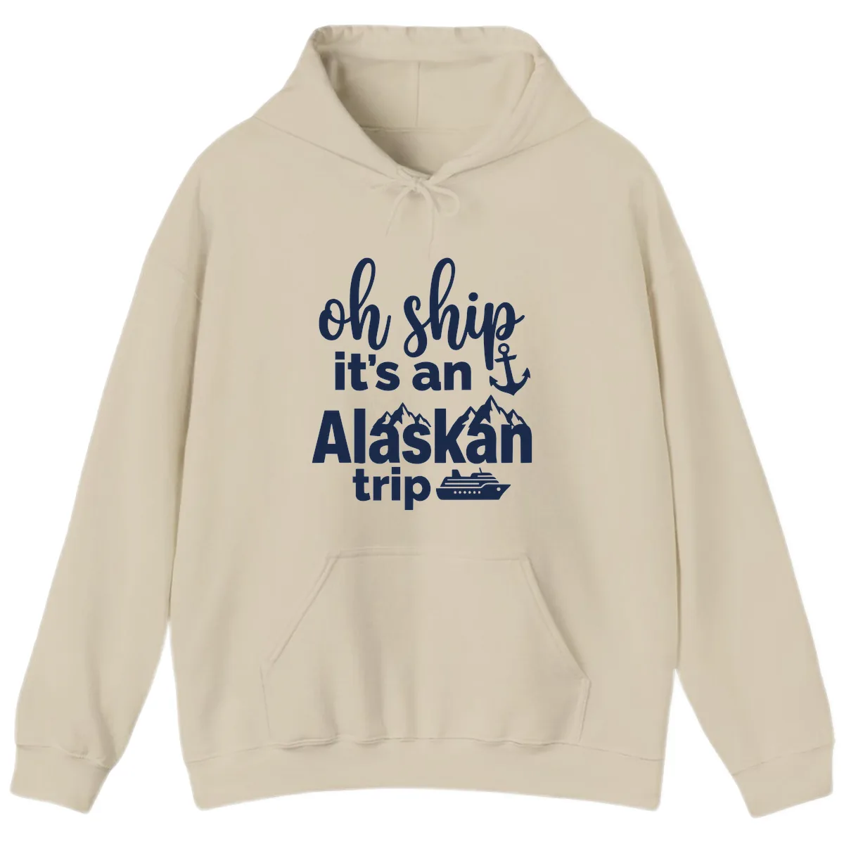 Oh Ship It's An Alaskan Trip Hoodie in Sand