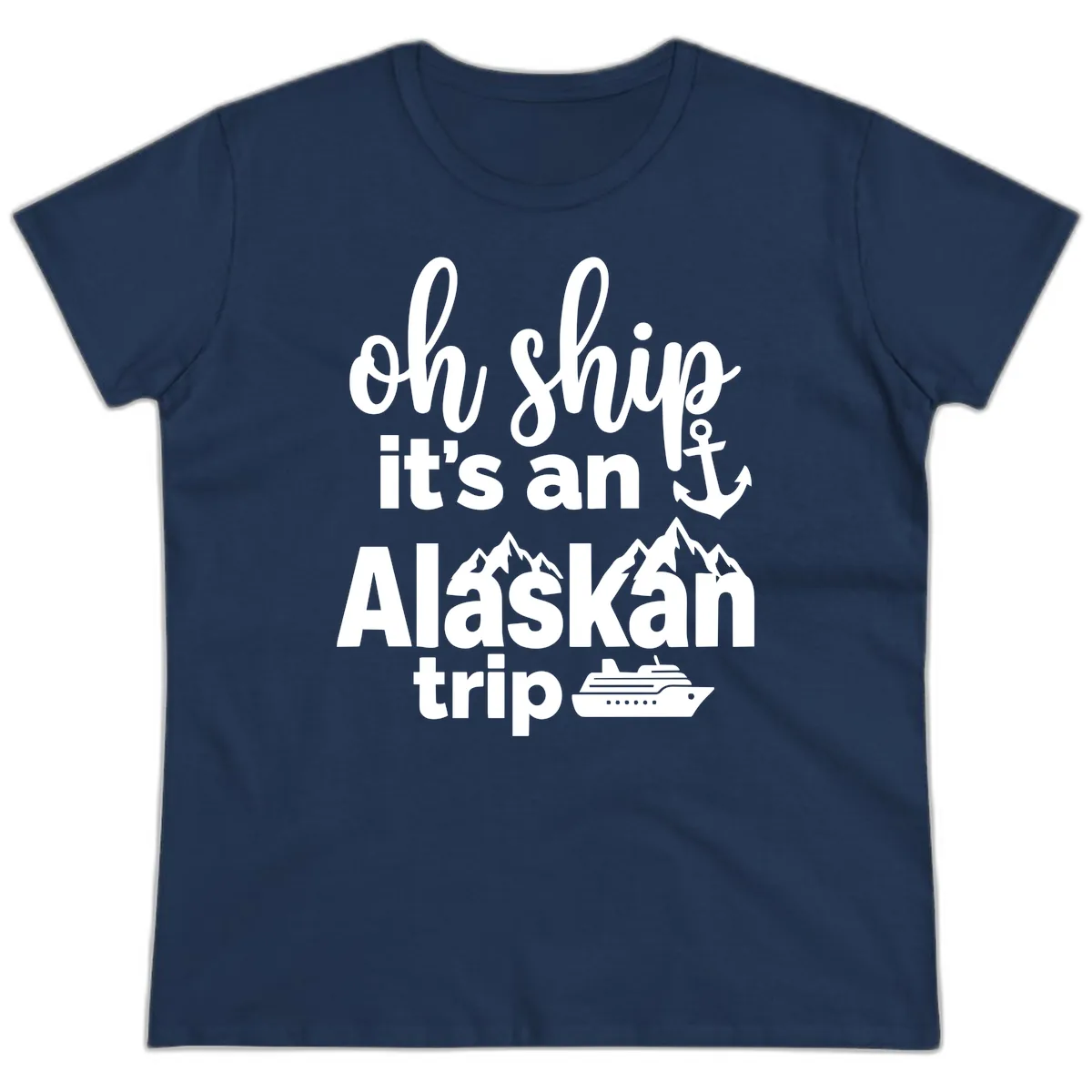 Oh Ship It's An Alaskan Trip Ladies Tee in Navy