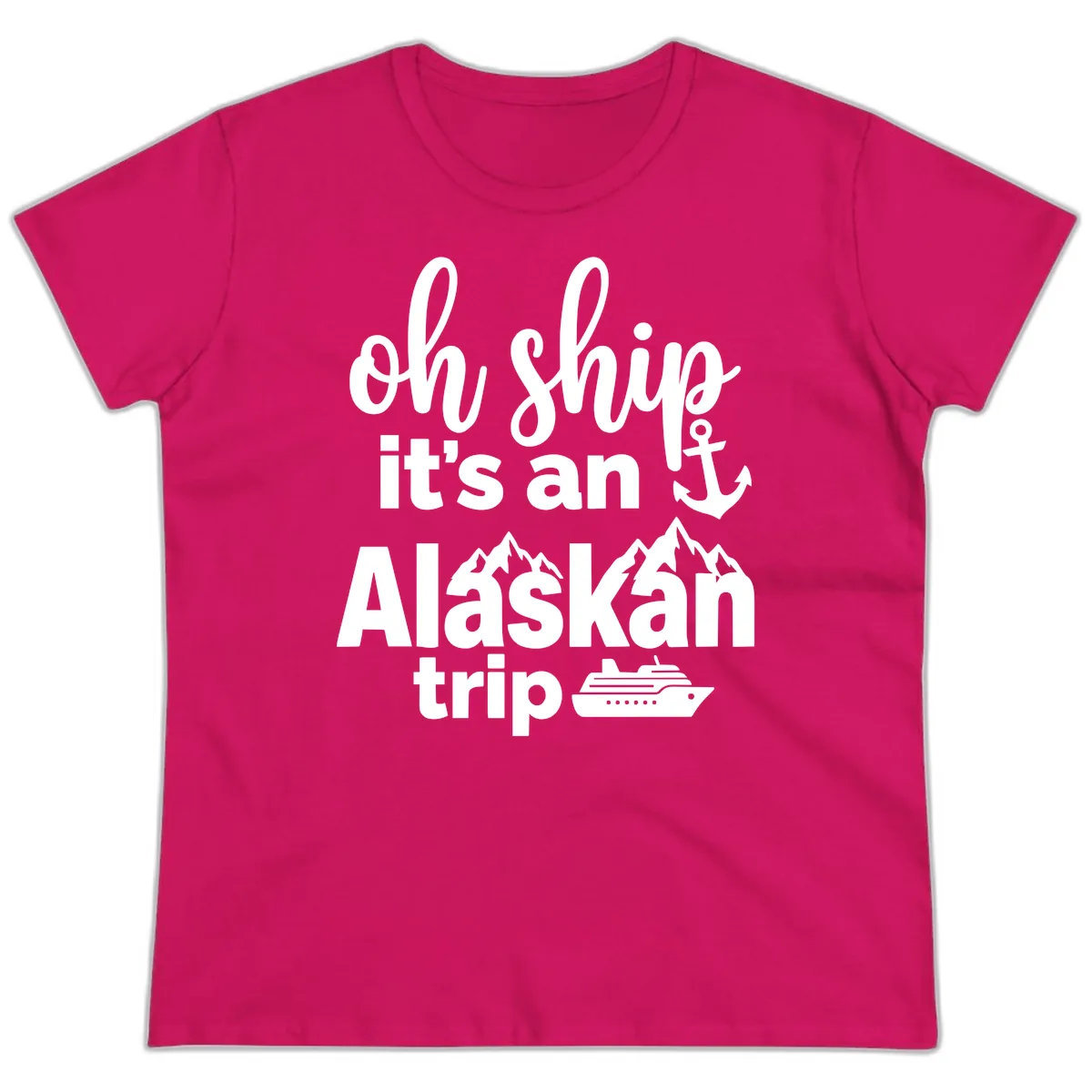 Oh Ship It's An Alaskan Trip Ladies Tee in Heliconia