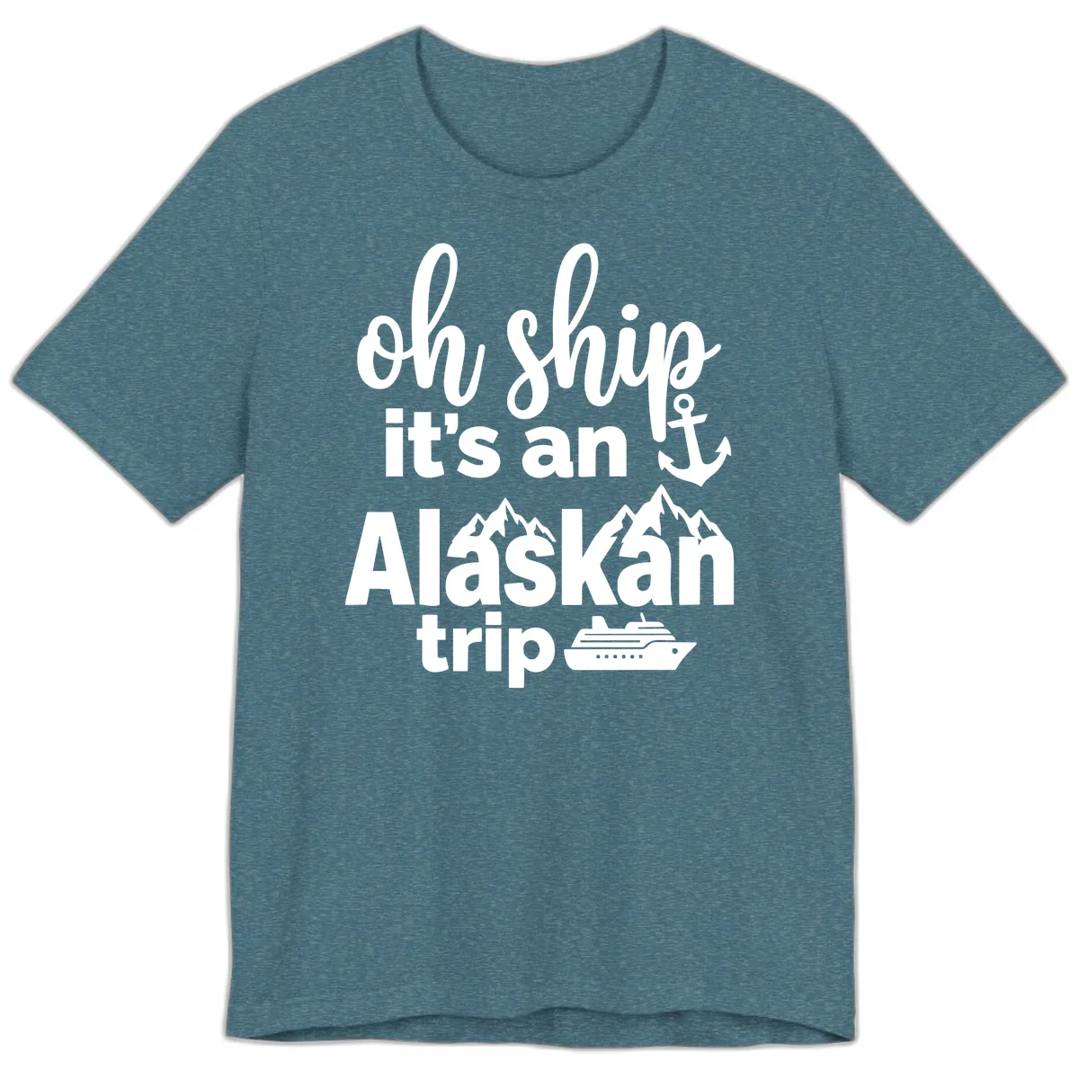 Oh Ship It's An Alaskan Trip Premium T-Shirt in Heather Deep Teal