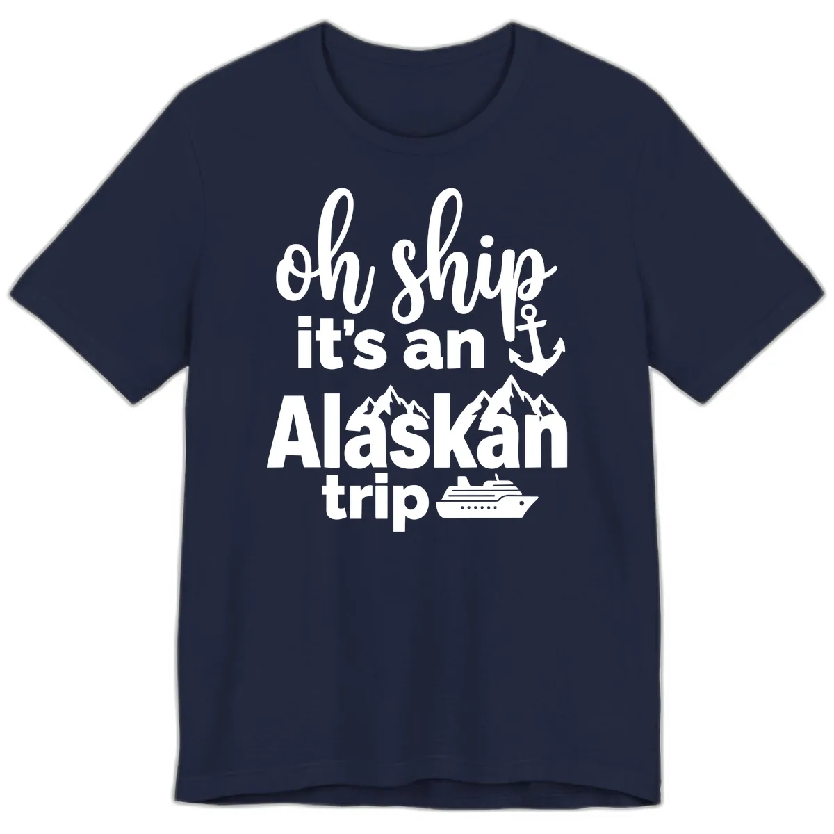 Oh Ship It's An Alaskan Trip Premium T-Shirt in Navy