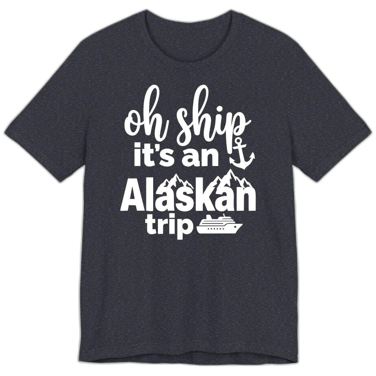 Oh Ship It's An Alaskan Trip Premium T-Shirt in Heather Navy