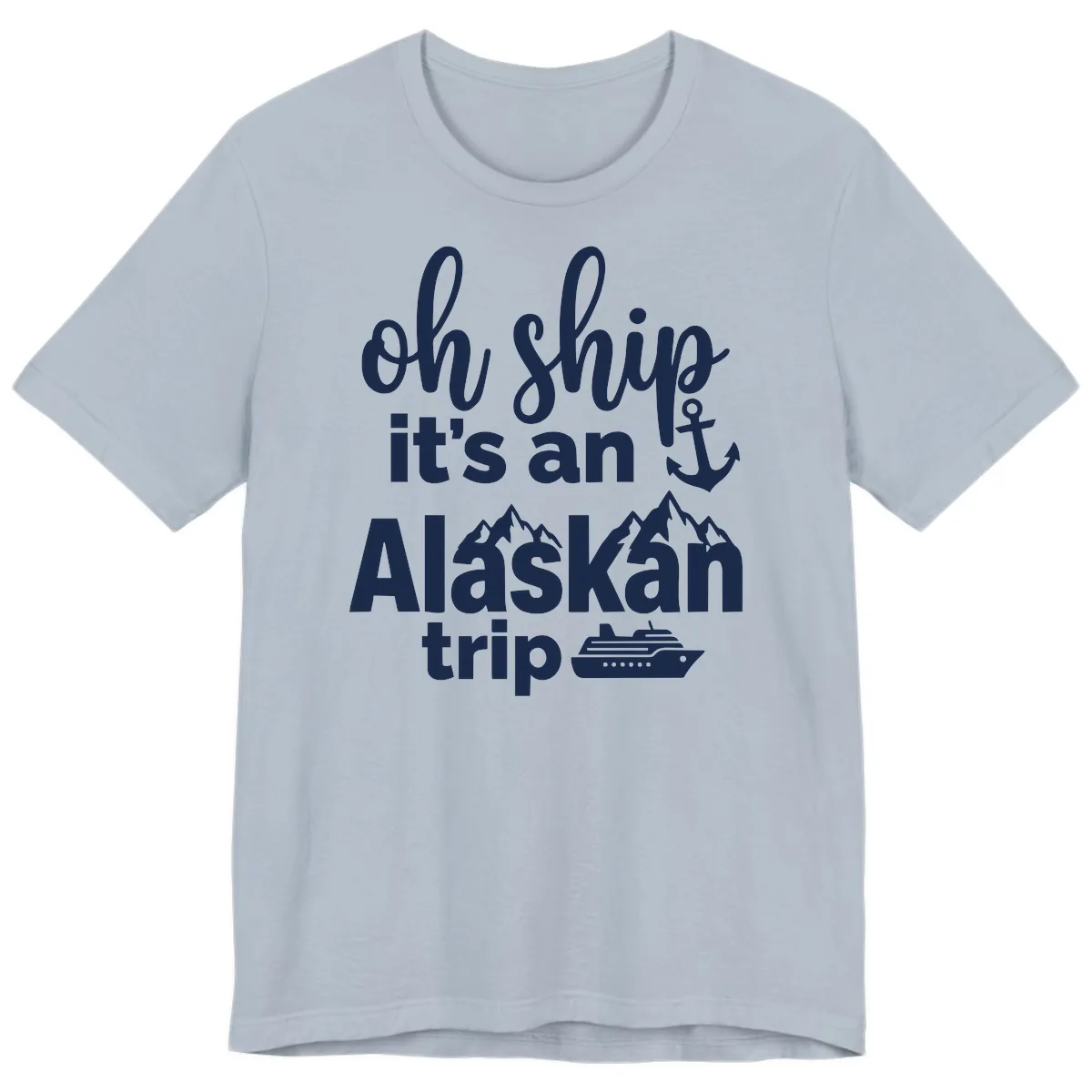 Oh Ship It's An Alaskan Trip Premium T-Shirt in Light Blue