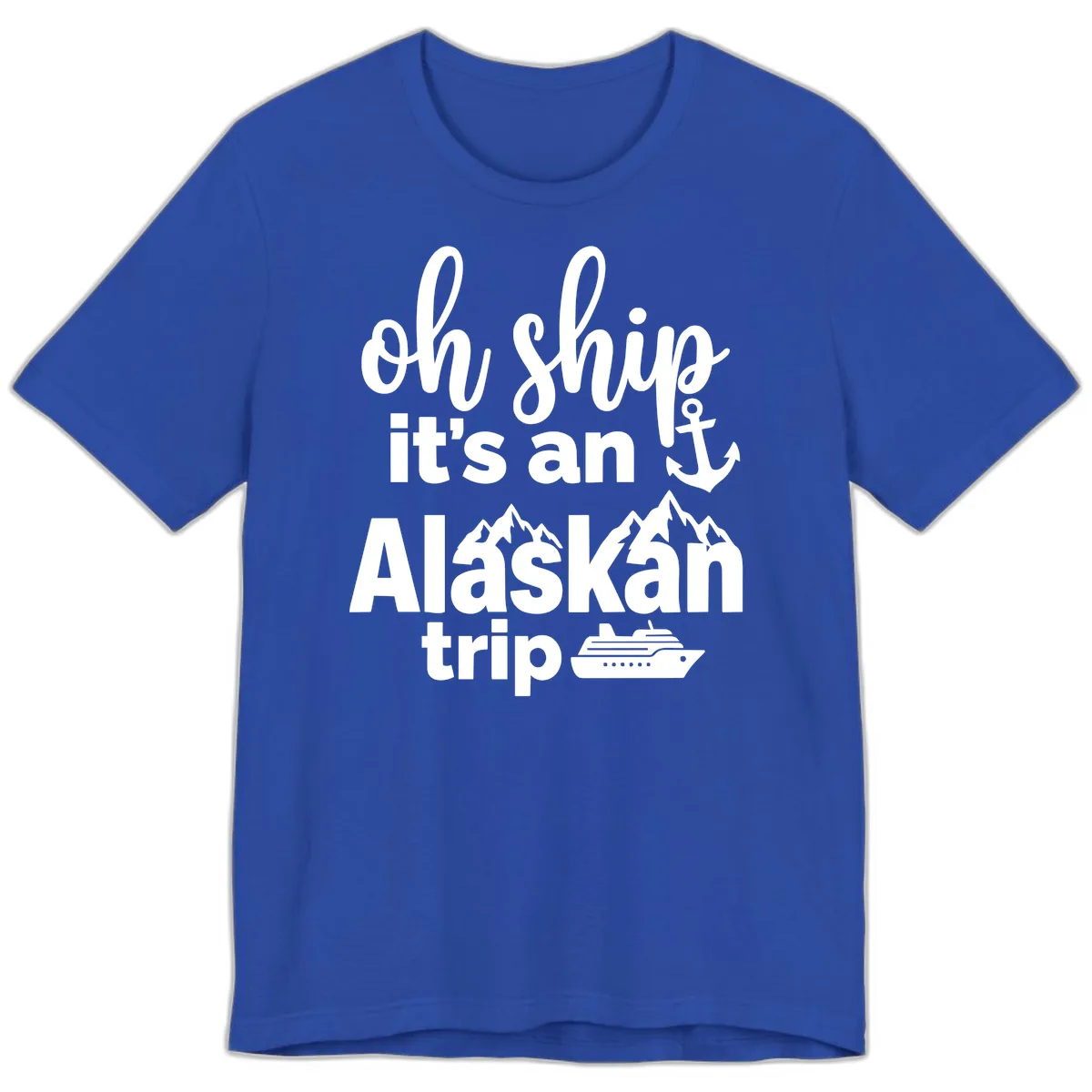 Oh Ship It's An Alaskan Trip Premium T-Shirt in True Royal