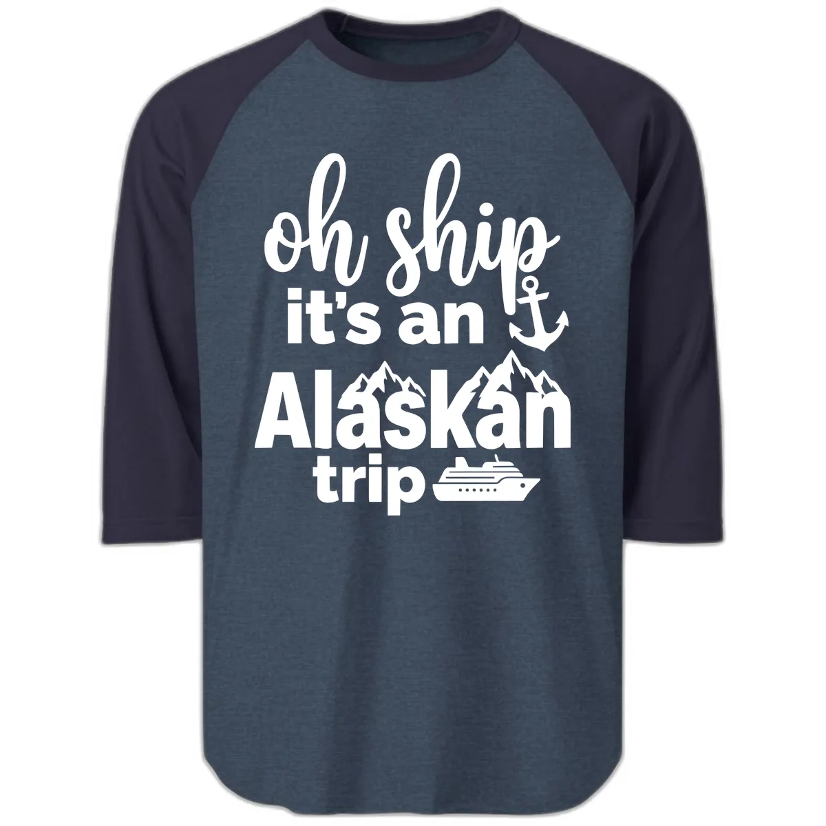 Oh Ship It's An Alaskan Trip Raglan 3/4 in Heather Denim Navy