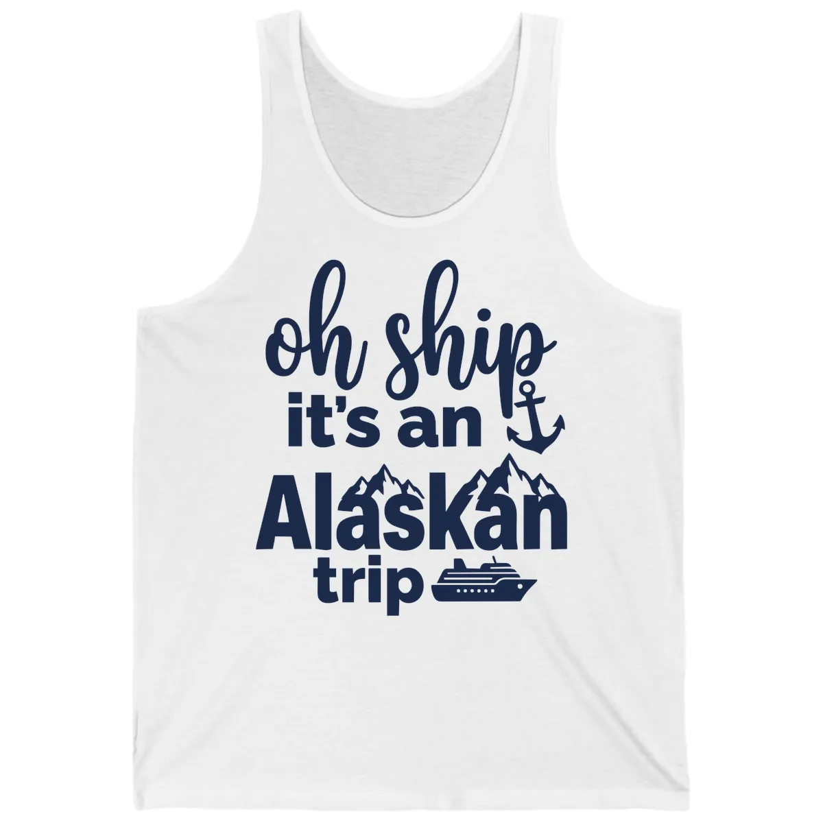 Oh Ship It's An Alaskan Trip Tank in White