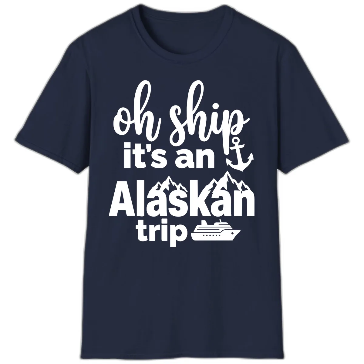 Oh Ship It's An Alaskan Trip T-Shirt in Navy
