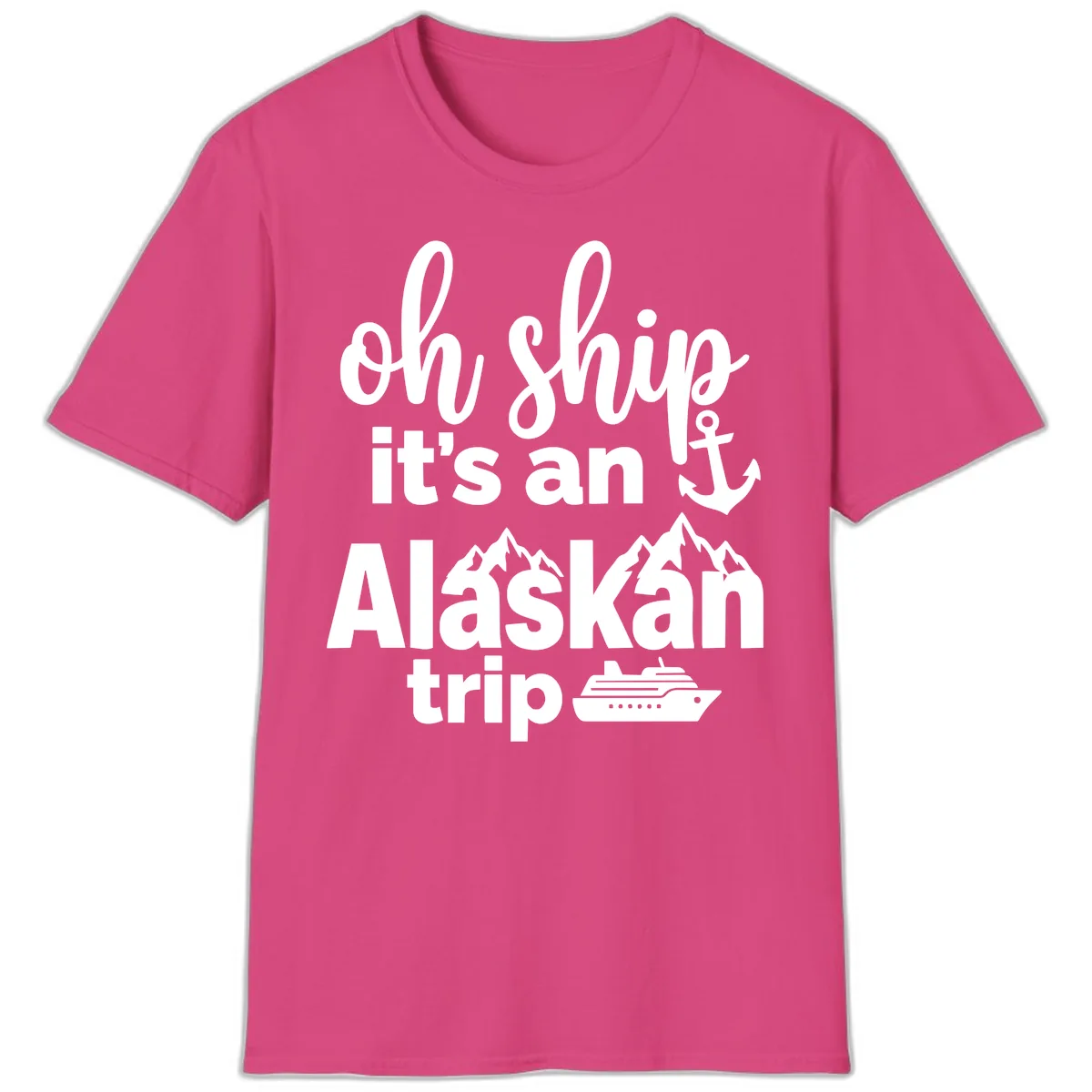 Oh Ship It's An Alaskan Trip T-Shirt in Heliconia