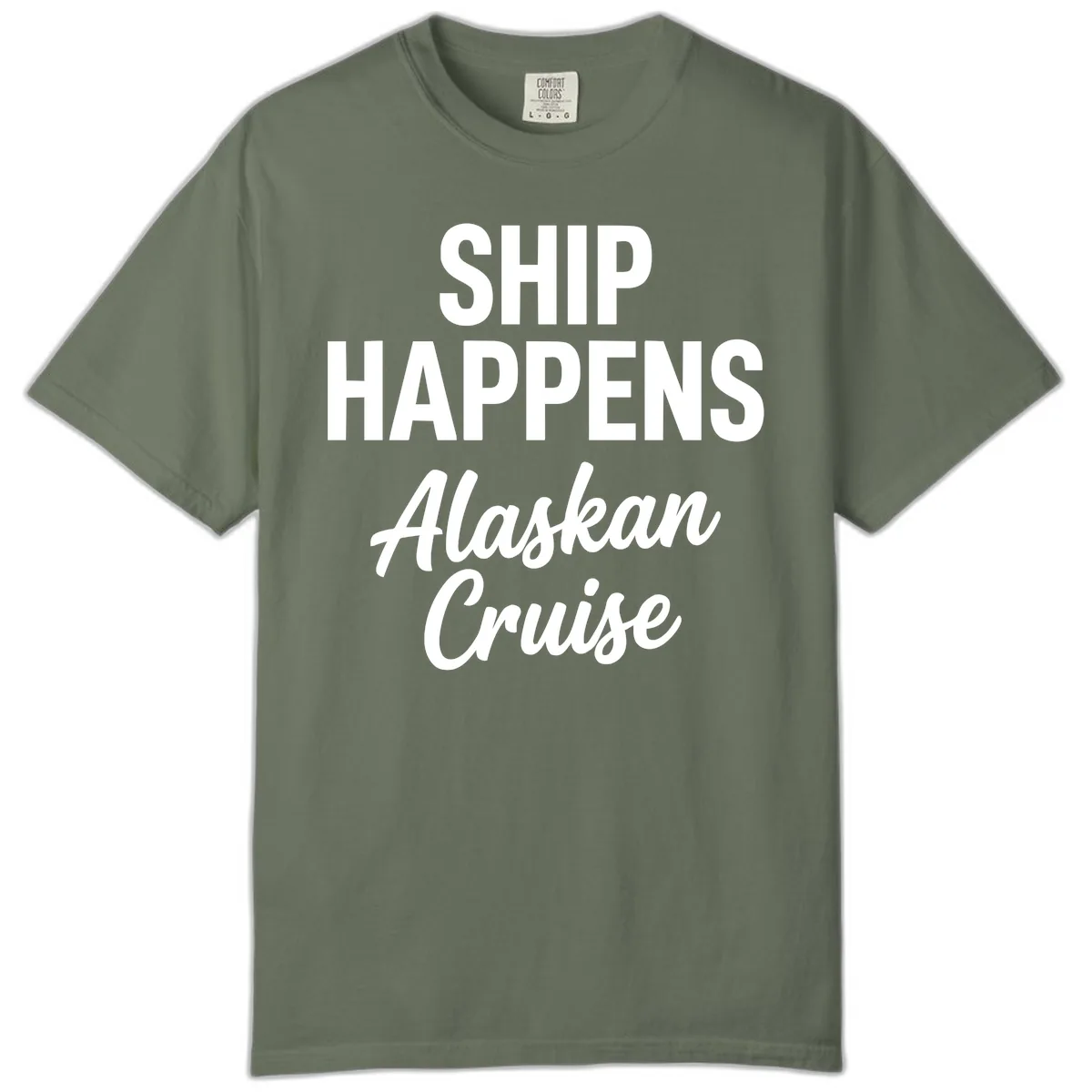 Ship Happens Alaskan Cruise Comfort Color in Moss