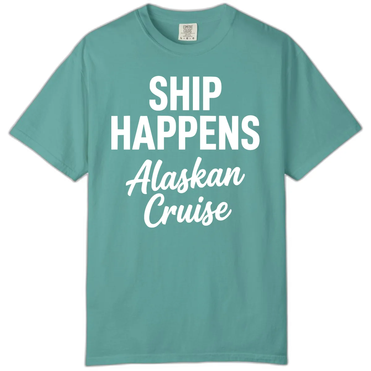 Ship Happens Alaskan Cruise Comfort Color in Seafoam