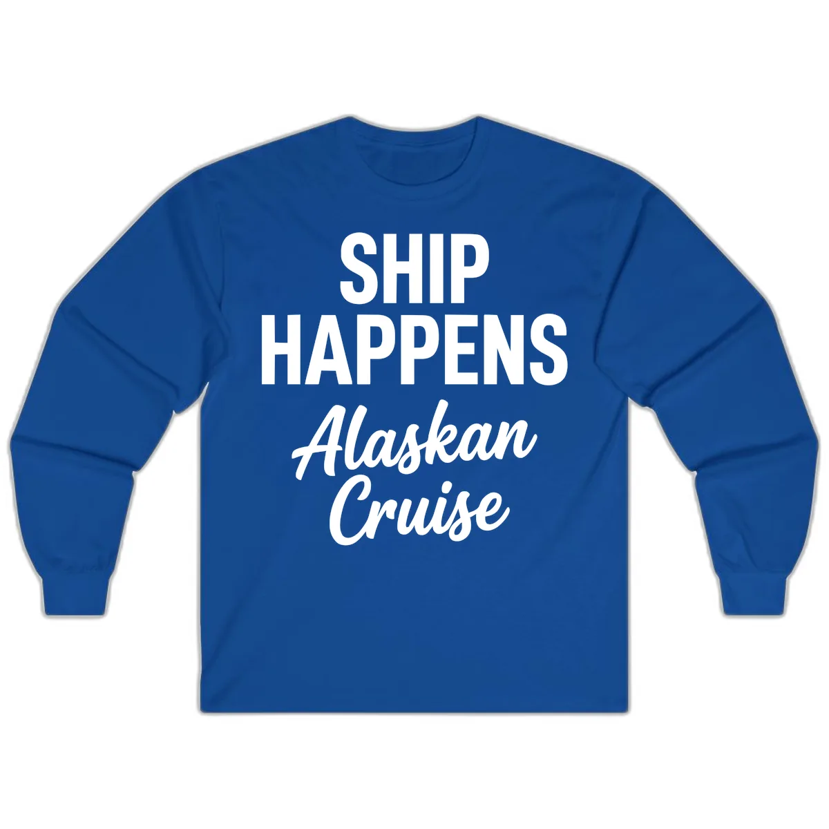 Ship Happens Alaskan Cruise Long Sleeve in Royal