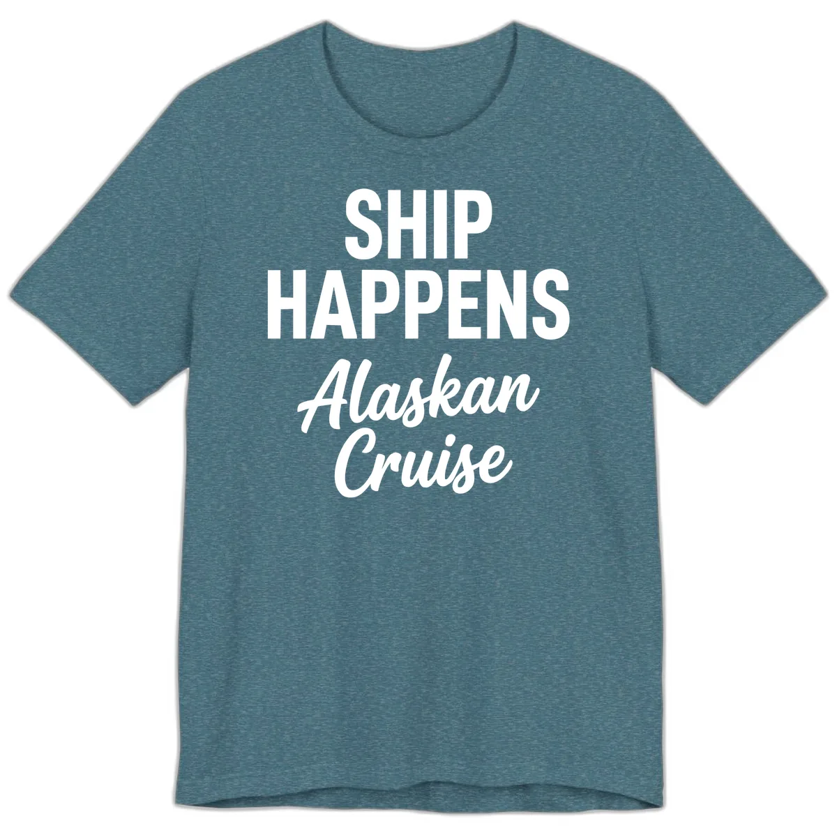 Ship Happens Alaskan Cruise Premium T-Shirt in Heather Deep Teal