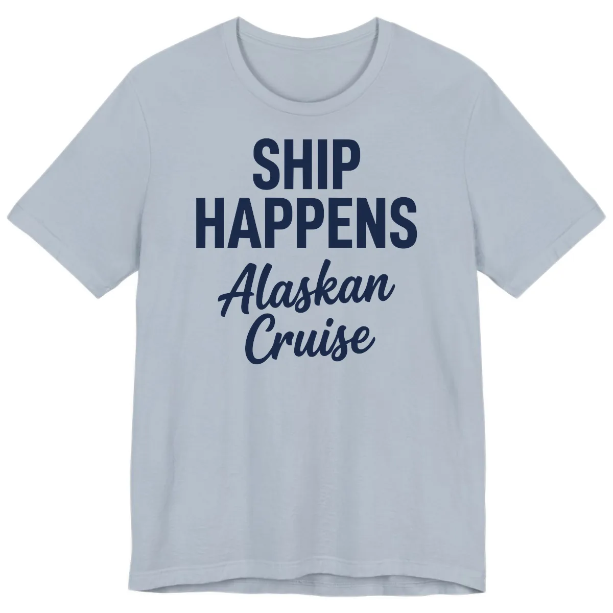 Ship Happens Alaskan Cruise Premium T-Shirt in Light Blue