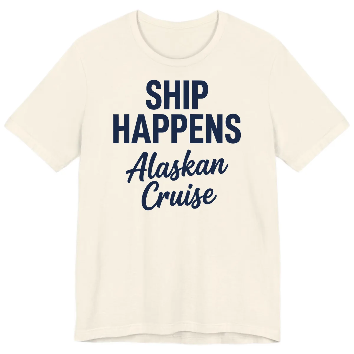 Ship Happens Alaskan Cruise Premium T-Shirt in Natural