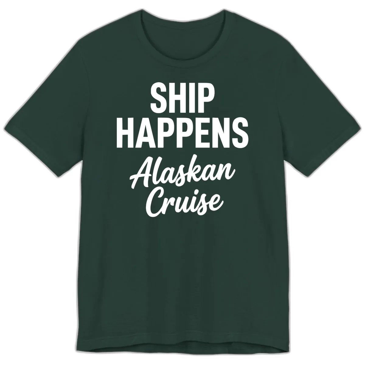 Ship Happens Alaskan Cruise Premium T-Shirt in Forest