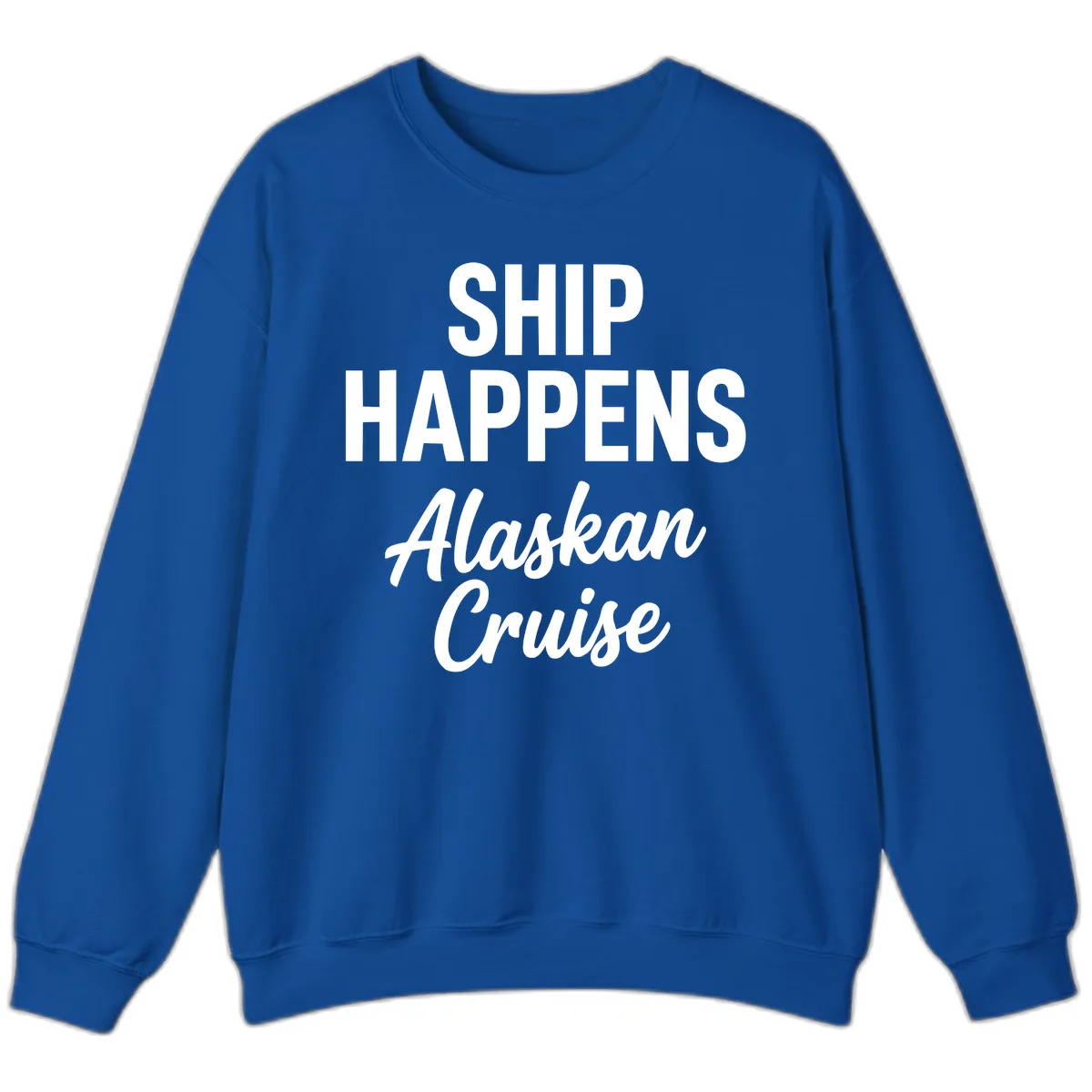 Ship Happens Alaskan Cruise Sweatshirt in Royal