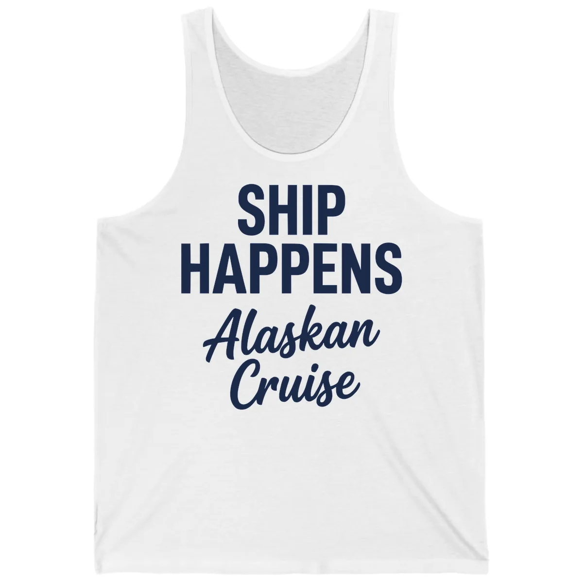 Ship Happens Alaskan Cruise Tank in White