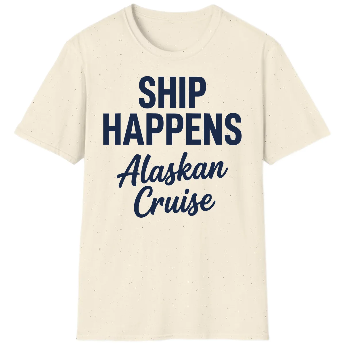 Ship Happens Alaskan Cruise T-Shirt in Natural