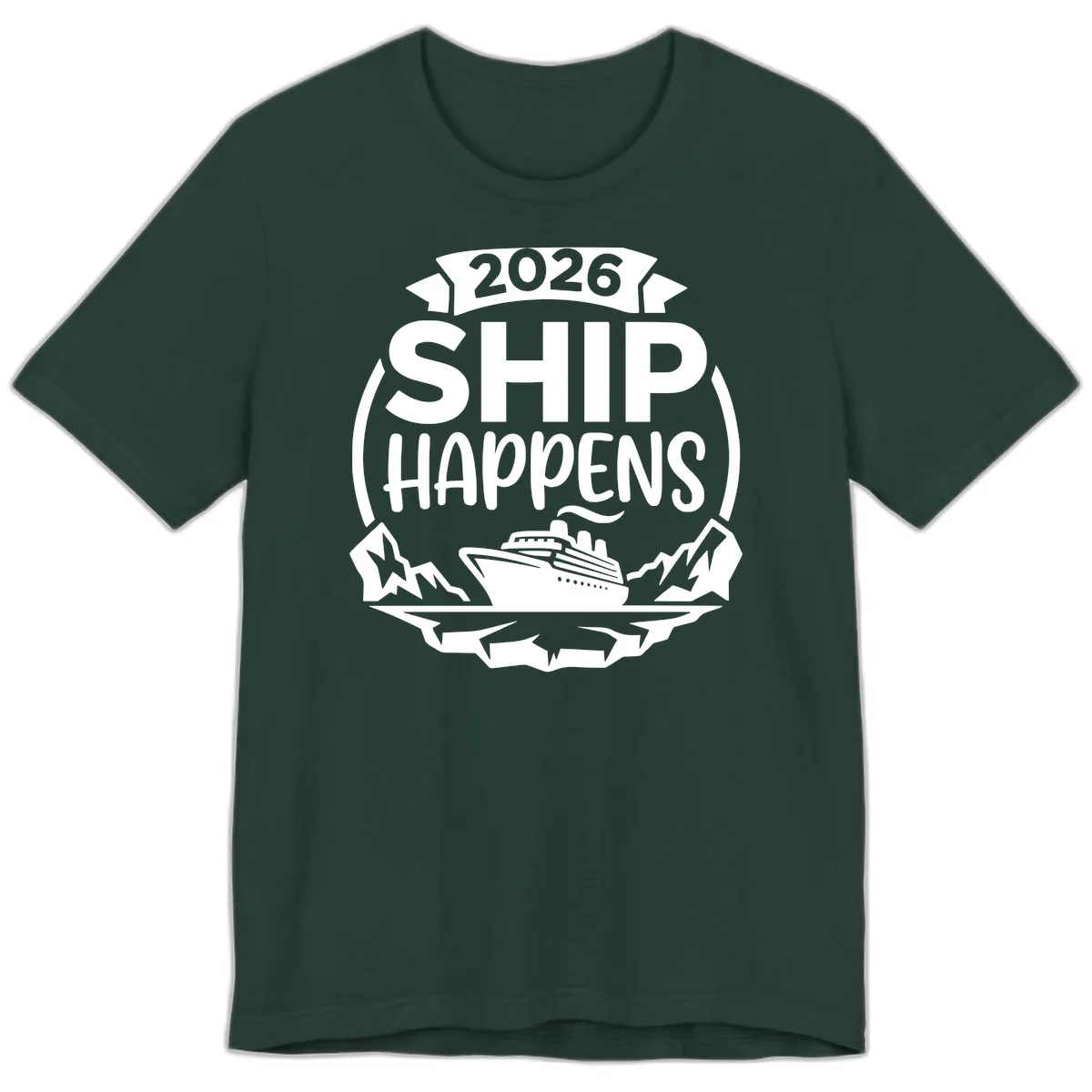 2026 Ship Happens Cruise Badge Premium T-Shirt in Forest