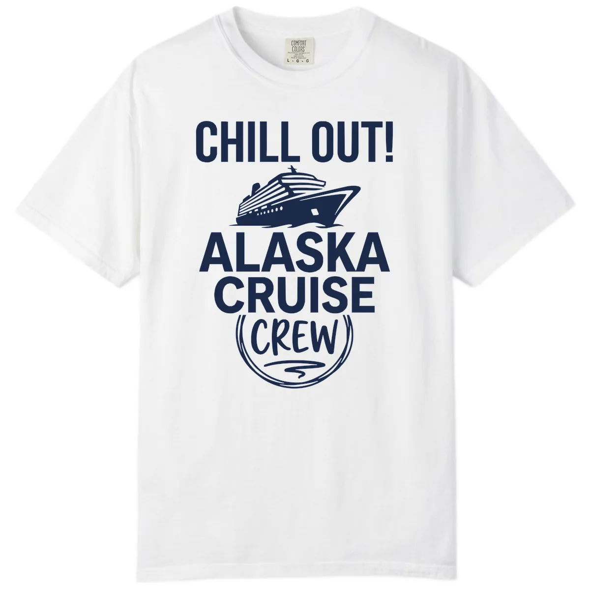 Chill Out Alaska Cruise Crew Comfort Color in White