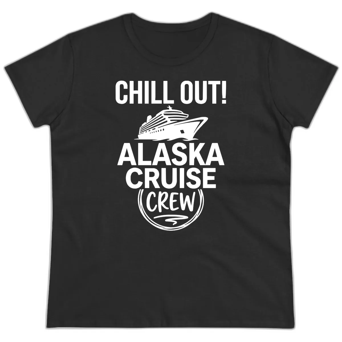 Chill Out Alaska Cruise Crew Ladies Tee in Black