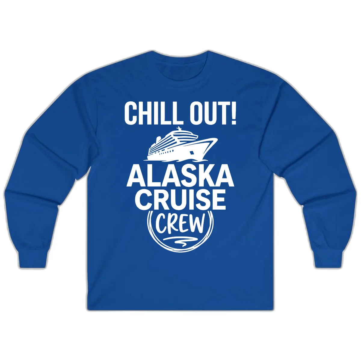 Chill Out Alaska Cruise Crew Long Sleeve in Royal
