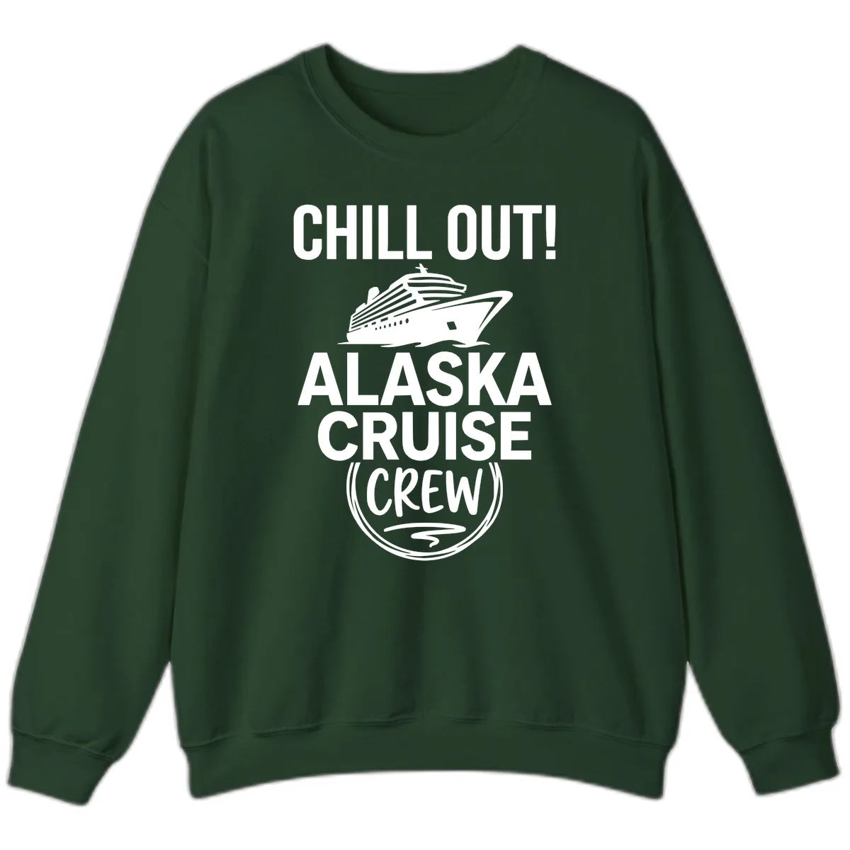 Chill Out Alaska Cruise Crew Sweatshirt in Forest Green