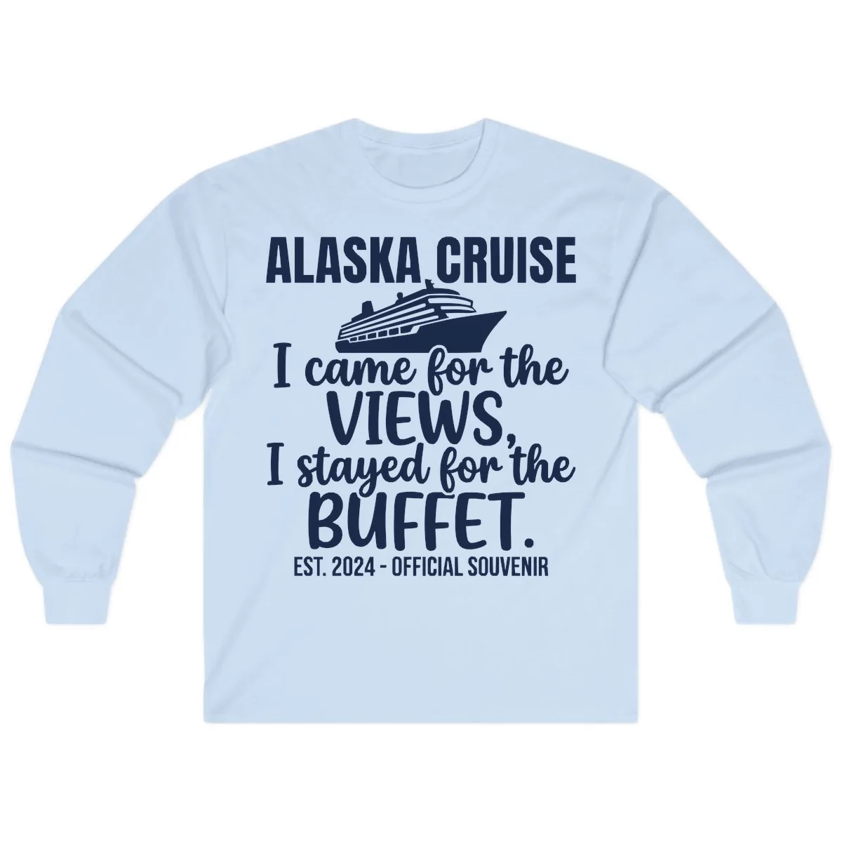 Came For The Views, Stayed For The Buffet Long Sleeve in Light Blue