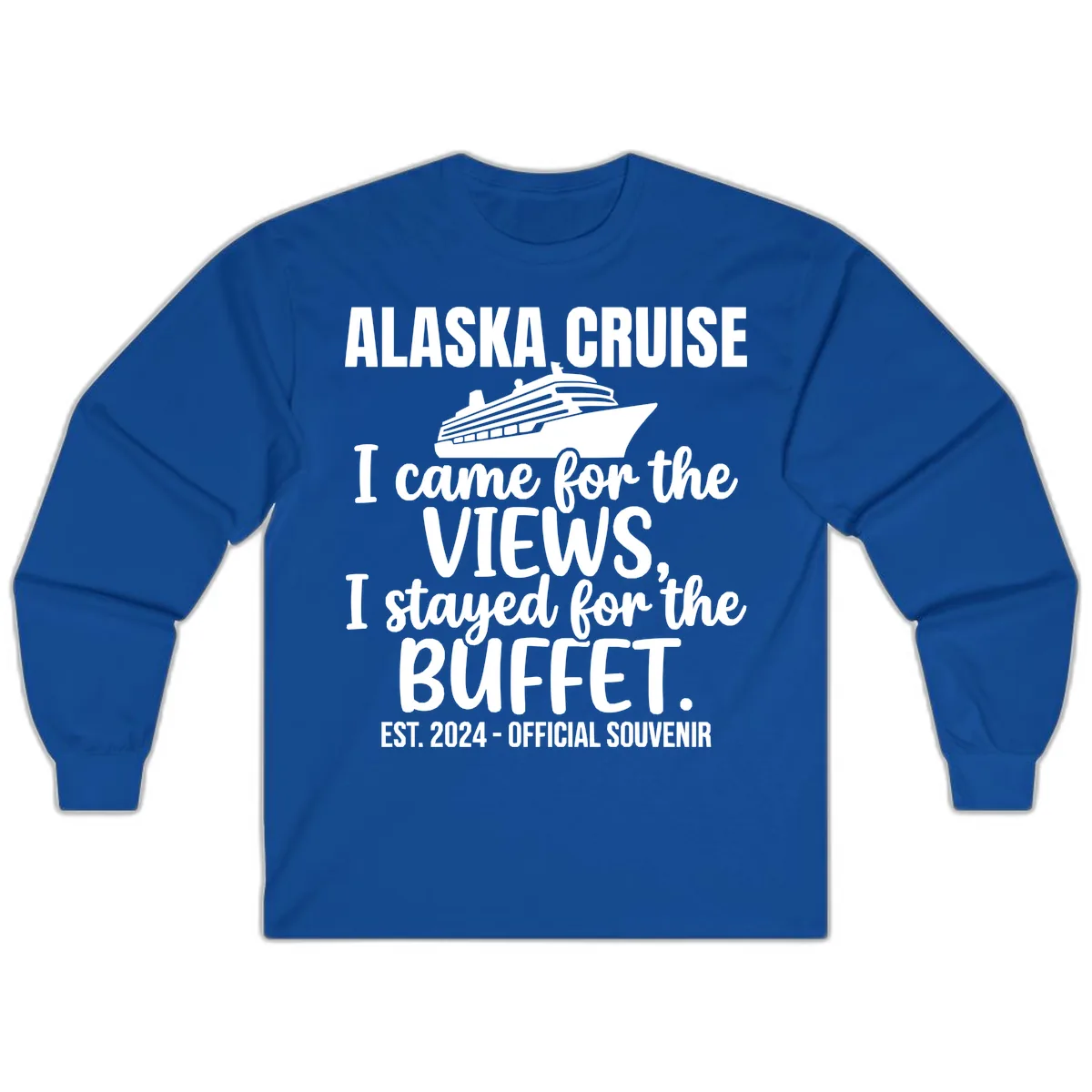 Came For The Views, Stayed For The Buffet Long Sleeve in Royal