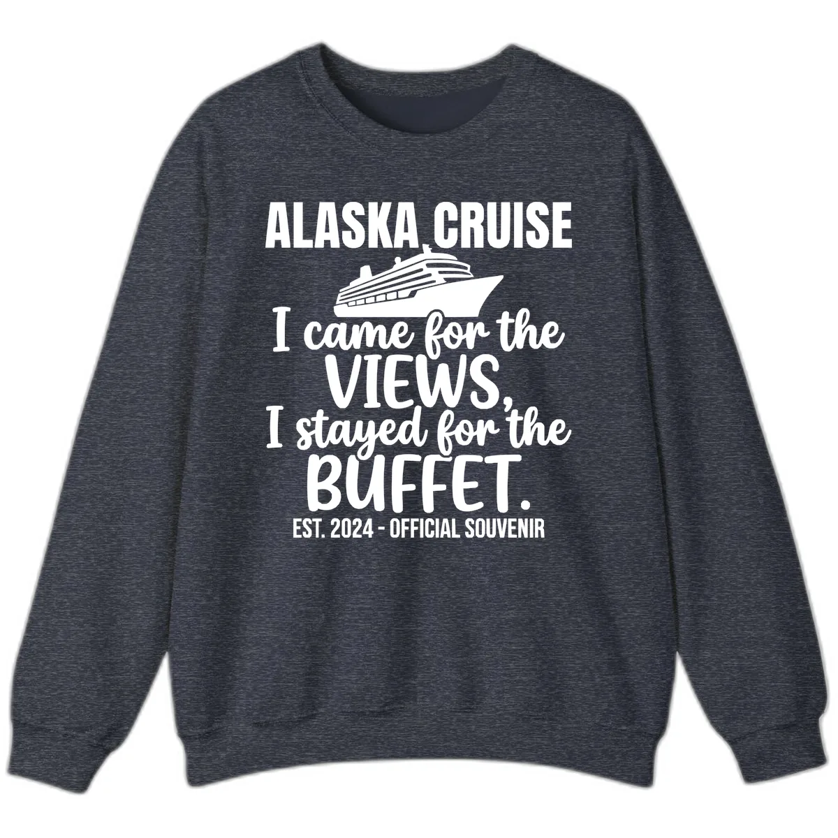 Came For The Views, Stayed For The Buffet Sweatshirt in Heather Sport Dark Navy