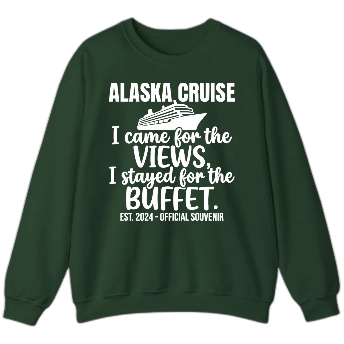 Came For The Views, Stayed For The Buffet Sweatshirt in Forest Green