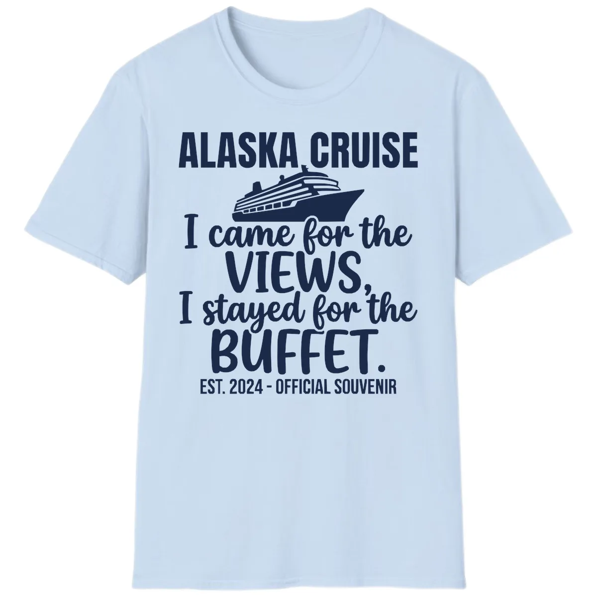Came For The Views, Stayed For The Buffet T-Shirt in Light Blue