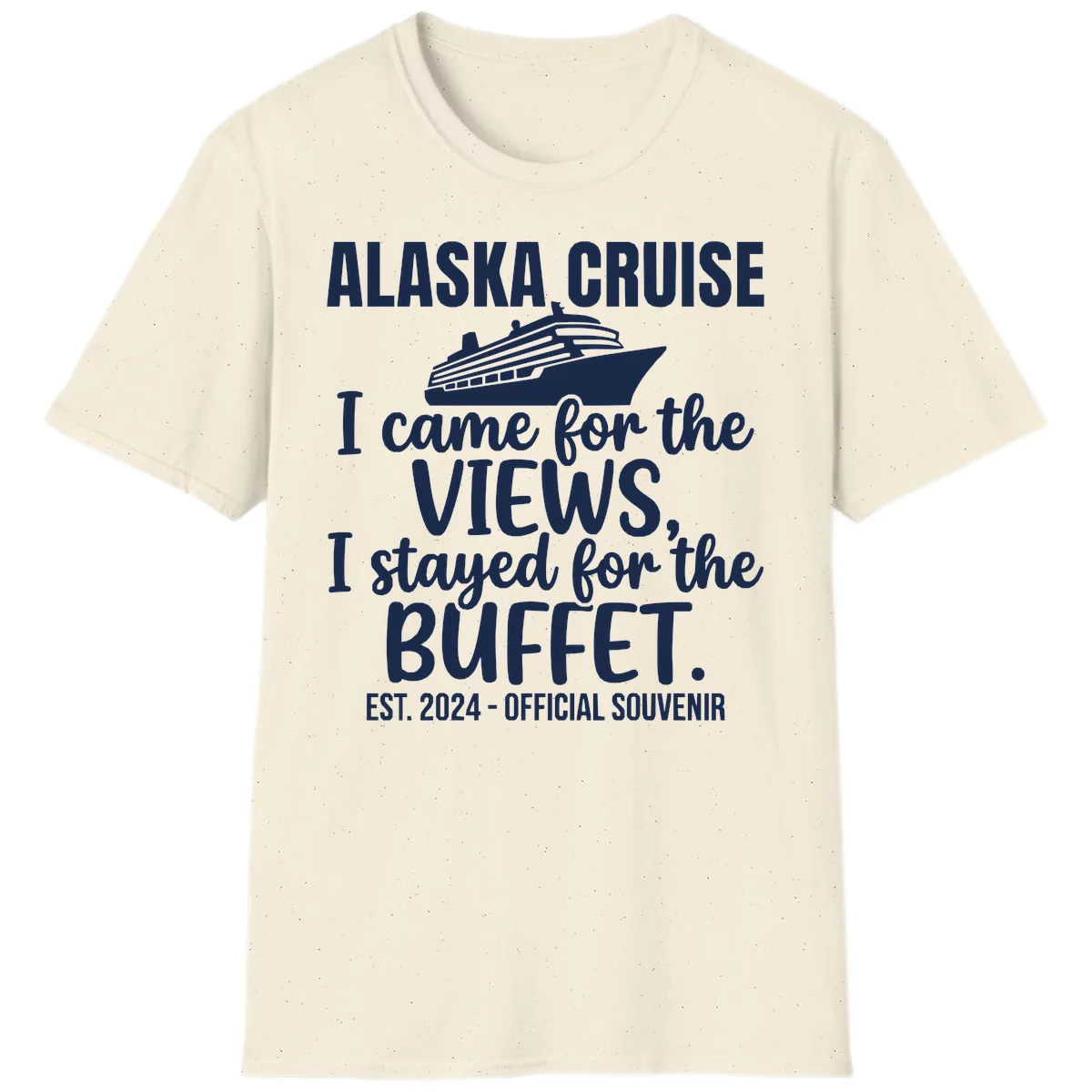 Came For The Views, Stayed For The Buffet T-Shirt in Natural