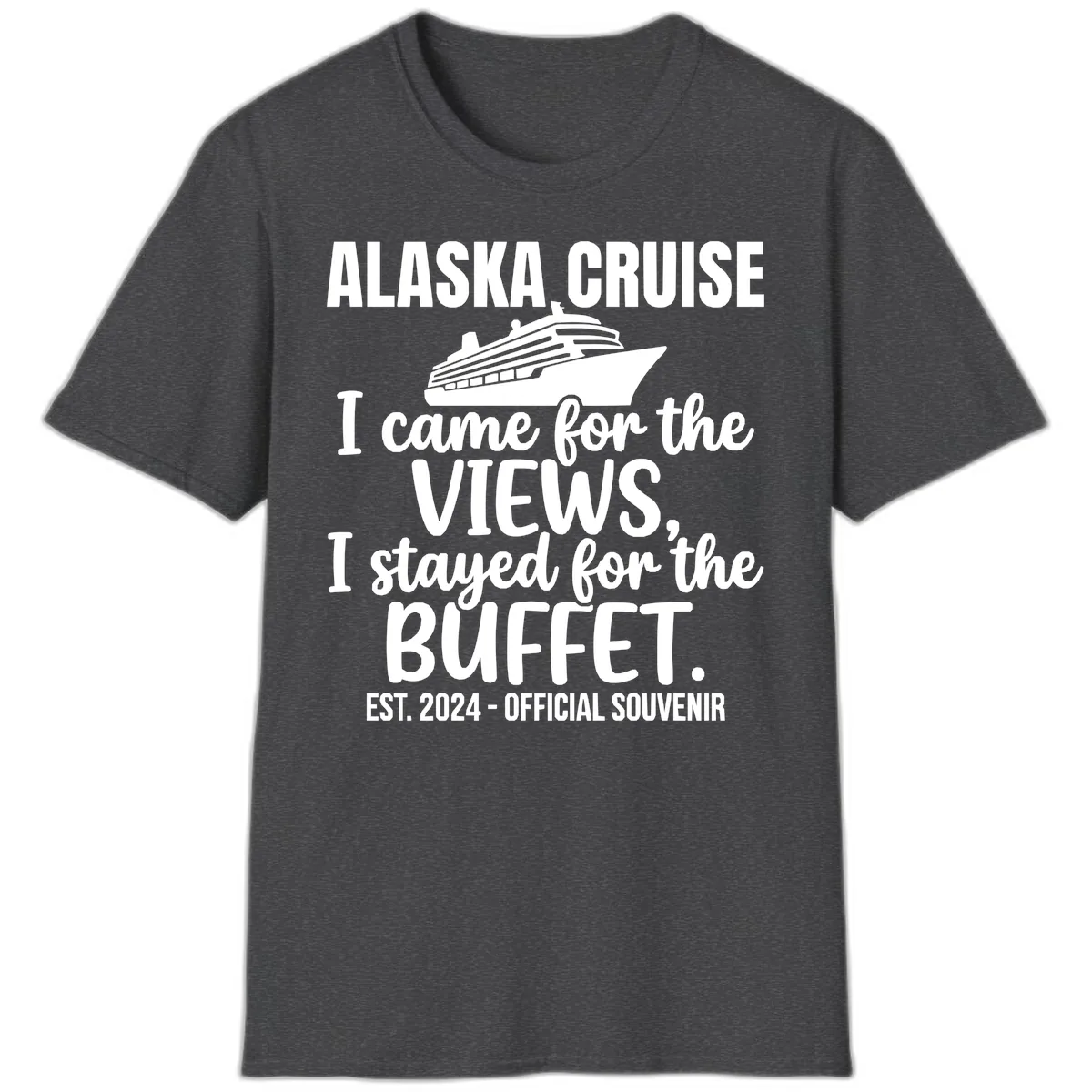 Came For The Views, Stayed For The Buffet T-Shirt in Dark Heather