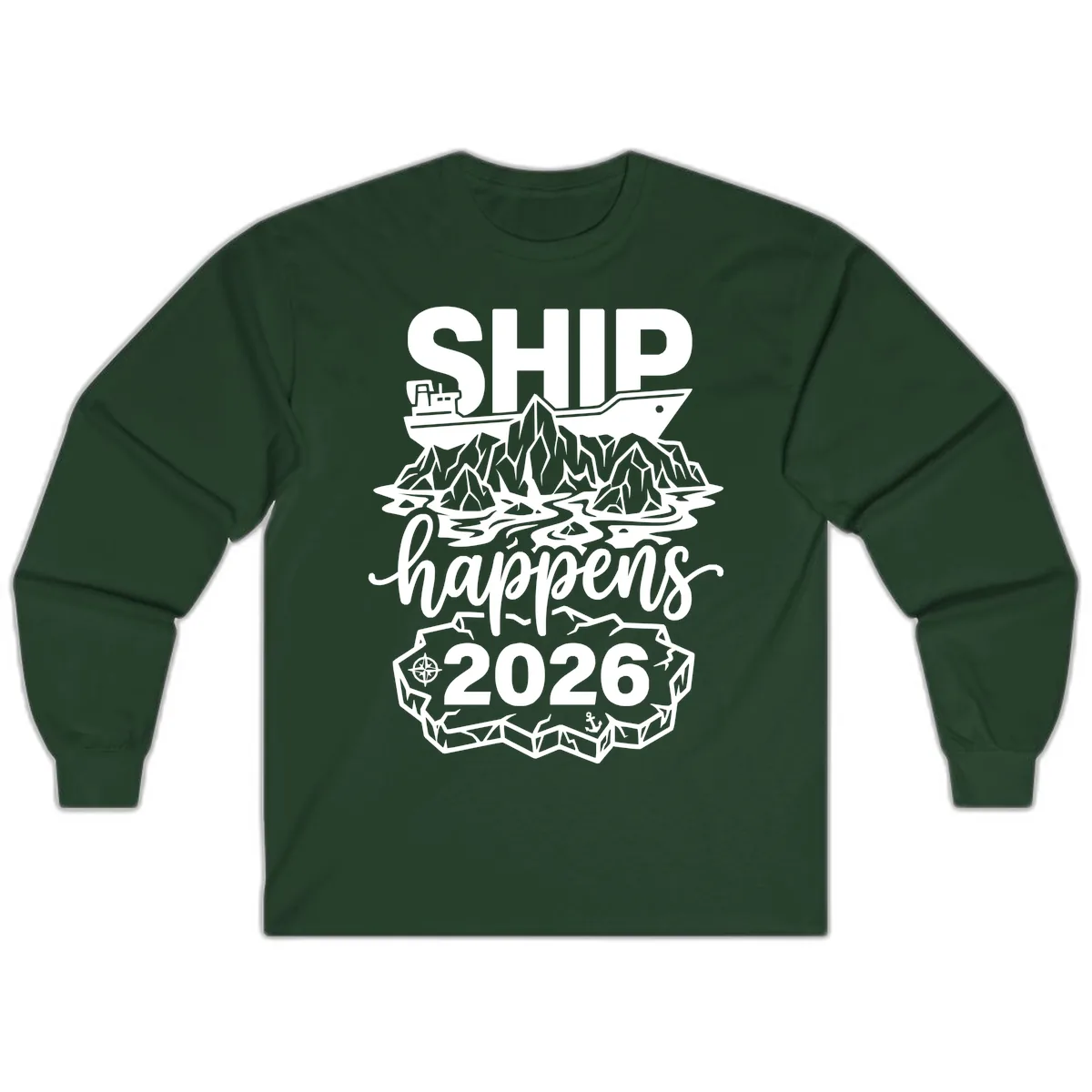Ship Happens Alaska Cruise 2026 Long Sleeve in Forest Green