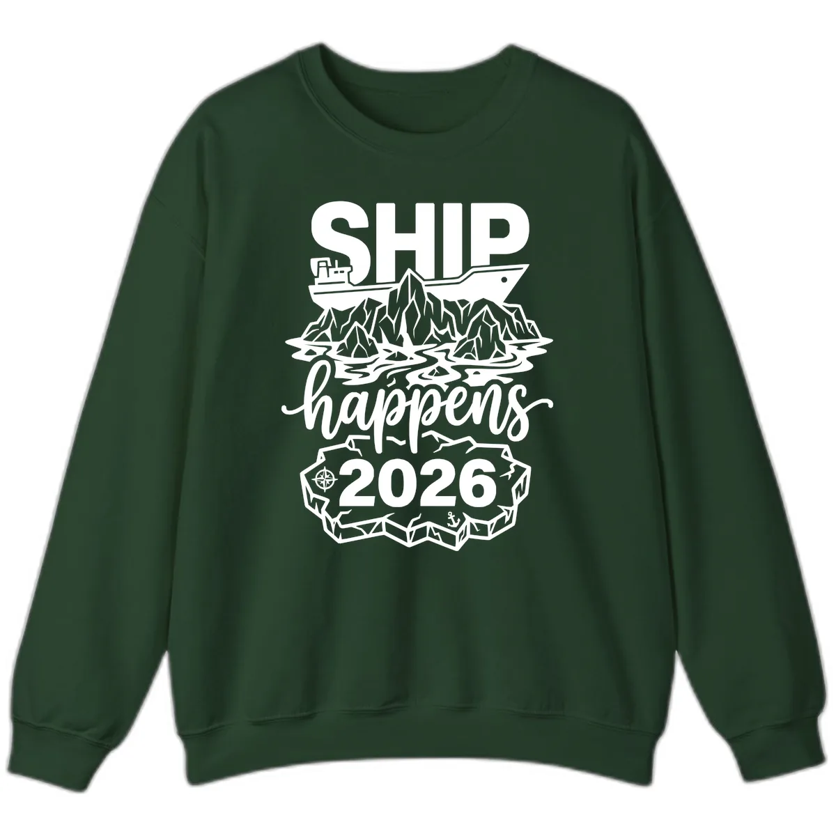 Ship Happens Alaska Cruise 2026 Sweatshirt in Forest Green